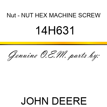 Nut - NUT, HEX MACHINE SCREW 14H631
