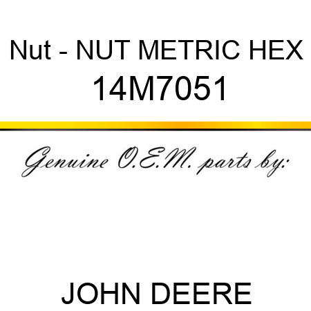Nut - NUT, METRIC, HEX 14M7051