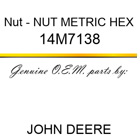 Nut - NUT, METRIC, HEX 14M7138