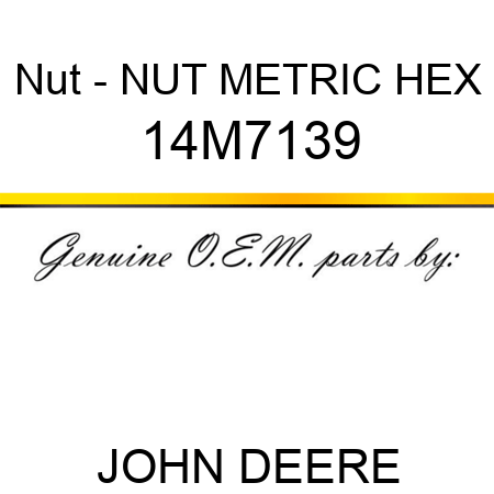 Nut - NUT, METRIC, HEX 14M7139
