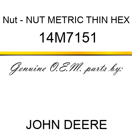Nut - NUT, METRIC, THIN HEX 14M7151