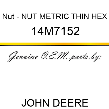 Nut - NUT, METRIC, THIN HEX 14M7152