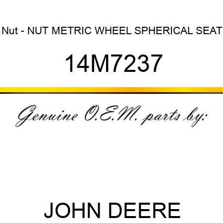 Nut - NUT, METRIC WHEEL, SPHERICAL SEAT 14M7237