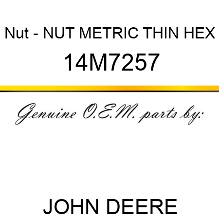 Nut - NUT, METRIC, THIN HEX 14M7257