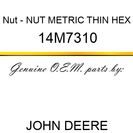 Nut - NUT, METRIC, THIN HEX 14M7310