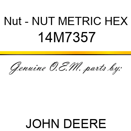 Nut - NUT, METRIC, HEX 14M7357