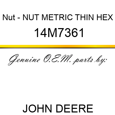 Nut - NUT, METRIC, THIN HEX 14M7361