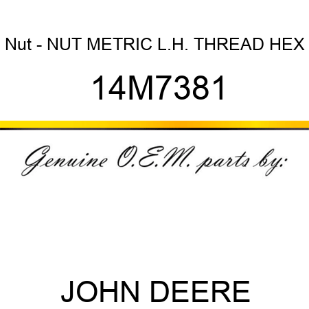 Nut - NUT, METRIC, L.H. THREAD HEX 14M7381