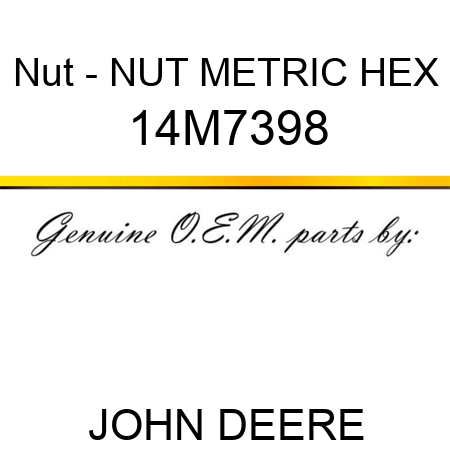 Nut - NUT, METRIC, HEX 14M7398