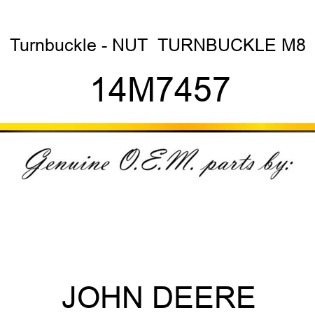 Turnbuckle - NUT , TURNBUCKLE M8 14M7457
