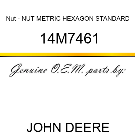 Nut - NUT, METRIC HEXAGON, STANDARD 14M7461