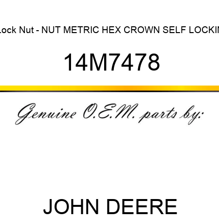 Lock Nut - NUT, METRIC, HEX CROWN, SELF LOCKIN 14M7478