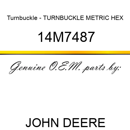 Turnbuckle - TURNBUCKLE, METRIC, HEX 14M7487