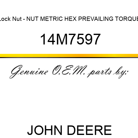 Lock Nut - NUT, METRIC, HEX PREVAILING TORQUE 14M7597
