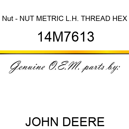 Nut - NUT, METRIC, L.H. THREAD HEX 14M7613