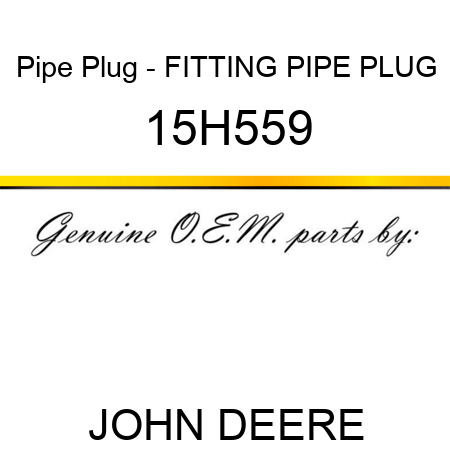 Pipe Plug - FITTING, PIPE PLUG 15H559