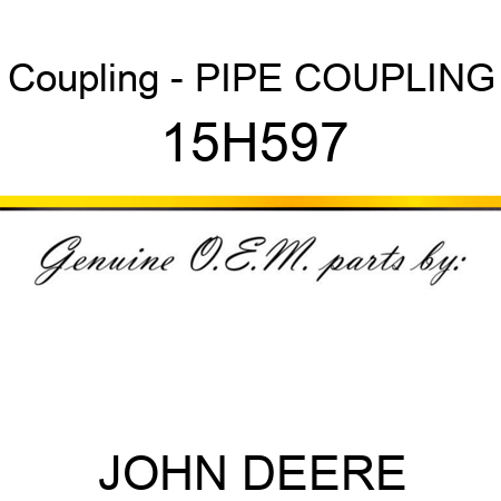 Coupling - PIPE COUPLING 15H597