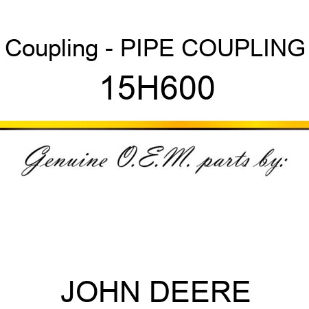 Coupling - PIPE COUPLING 15H600