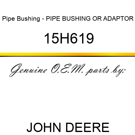 Pipe Bushing - PIPE BUSHING OR ADAPTOR 15H619