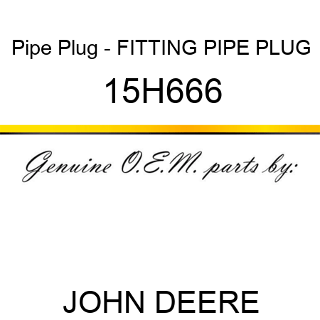 Pipe Plug - FITTING, PIPE PLUG 15H666