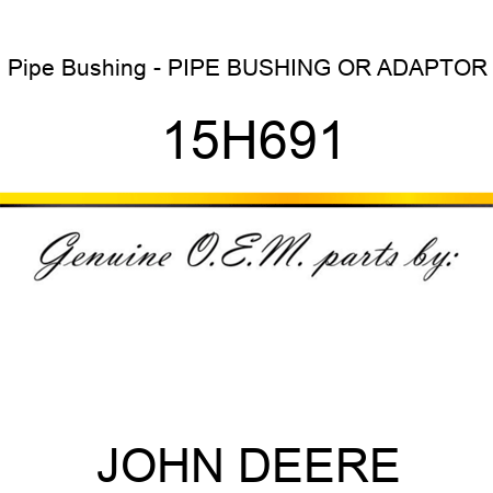 Pipe Bushing - PIPE BUSHING OR ADAPTOR 15H691