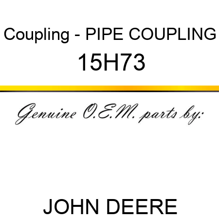 Coupling - PIPE COUPLING 15H73