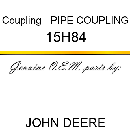 Coupling - PIPE COUPLING 15H84