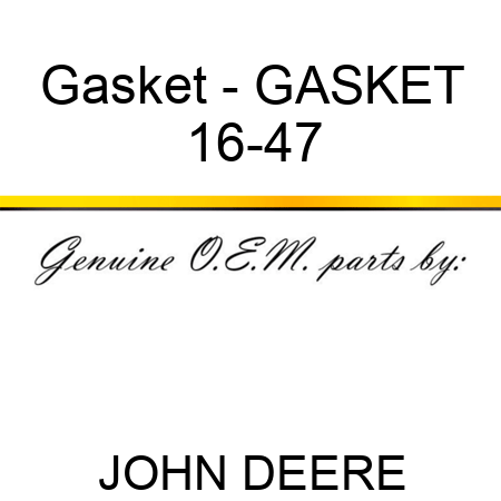 Gasket - GASKET 16-47