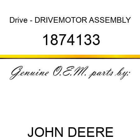 Drive - DRIVE,MOTOR ASSEMBLY 1874133