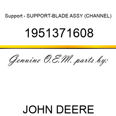 Support - SUPPORT-BLADE ASSY (CHANNEL) 1951371608