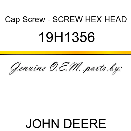 Cap Screw - SCREW, HEX HEAD 19H1356