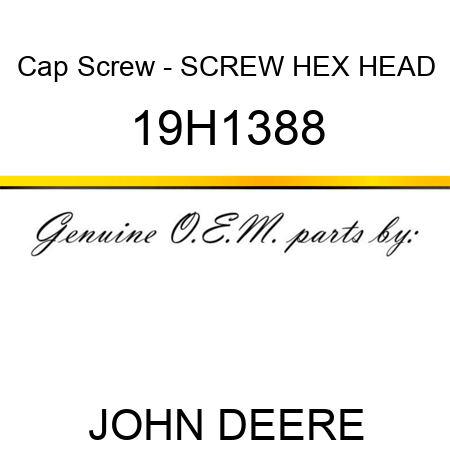 Cap Screw - SCREW, HEX HEAD 19H1388