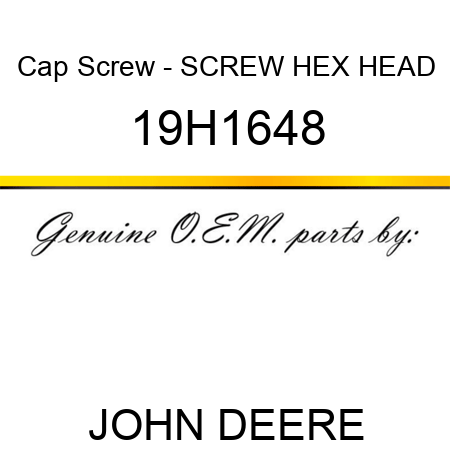 Cap Screw - SCREW, HEX HEAD 19H1648