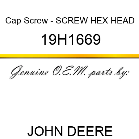 Cap Screw - SCREW, HEX HEAD 19H1669