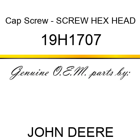 Cap Screw - SCREW, HEX HEAD 19H1707