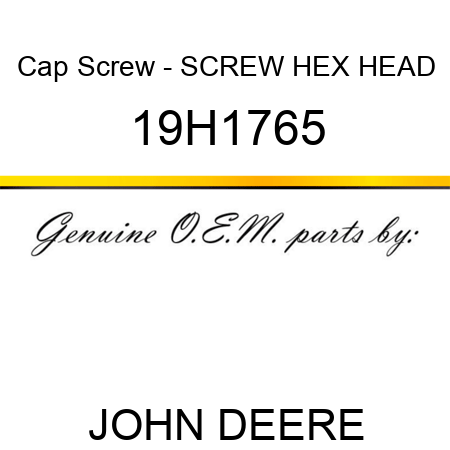 Cap Screw - SCREW, HEX HEAD 19H1765