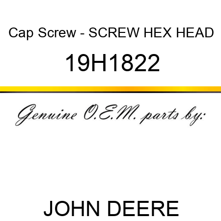 Cap Screw - SCREW, HEX HEAD 19H1822