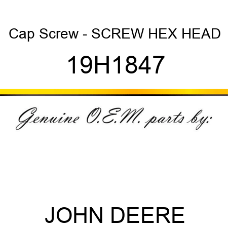 Cap Screw - SCREW, HEX HEAD 19H1847