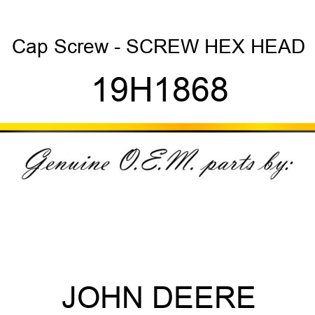 Cap Screw - SCREW, HEX HEAD 19H1868