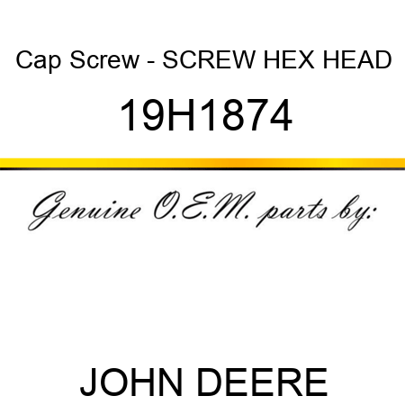 Cap Screw - SCREW, HEX HEAD 19H1874