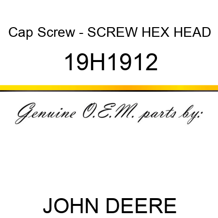 Cap Screw - SCREW, HEX HEAD 19H1912