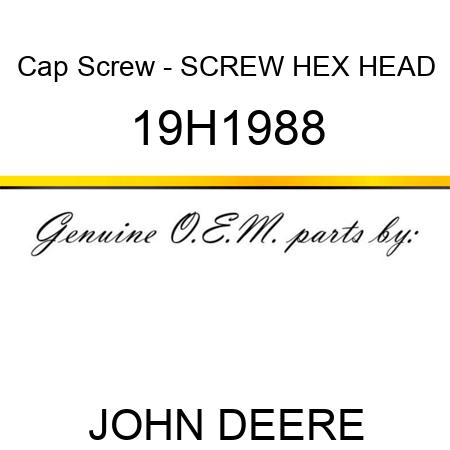 Cap Screw - SCREW, HEX HEAD 19H1988