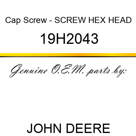 Cap Screw - SCREW, HEX HEAD 19H2043