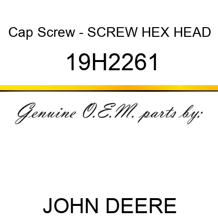 Cap Screw - SCREW, HEX HEAD 19H2261
