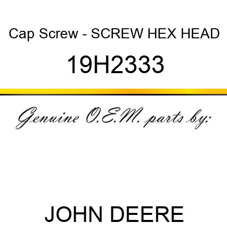 Cap Screw - SCREW, HEX HEAD 19H2333