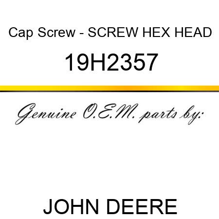 Cap Screw - SCREW, HEX HEAD 19H2357