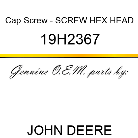 Cap Screw - SCREW, HEX HEAD 19H2367