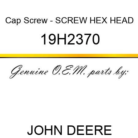 Cap Screw - SCREW, HEX HEAD 19H2370