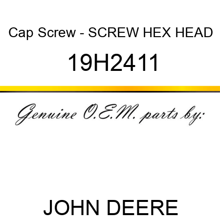 Cap Screw - SCREW, HEX HEAD 19H2411
