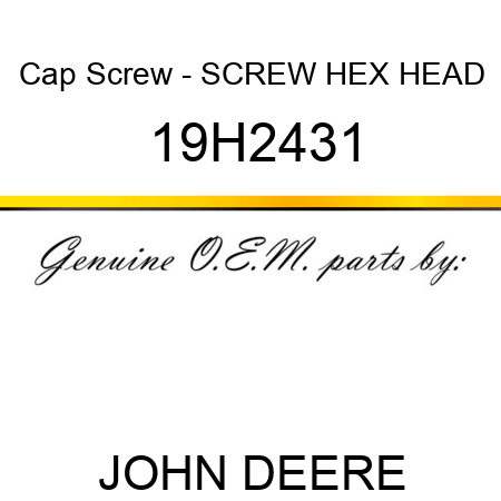 Cap Screw - SCREW, HEX HEAD 19H2431